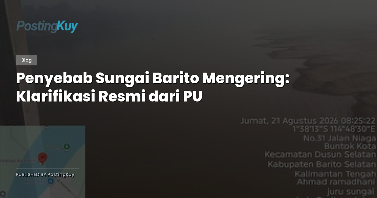 Penyebab Sungai Barito Mengering: Klarifikasi Resmi dari PU