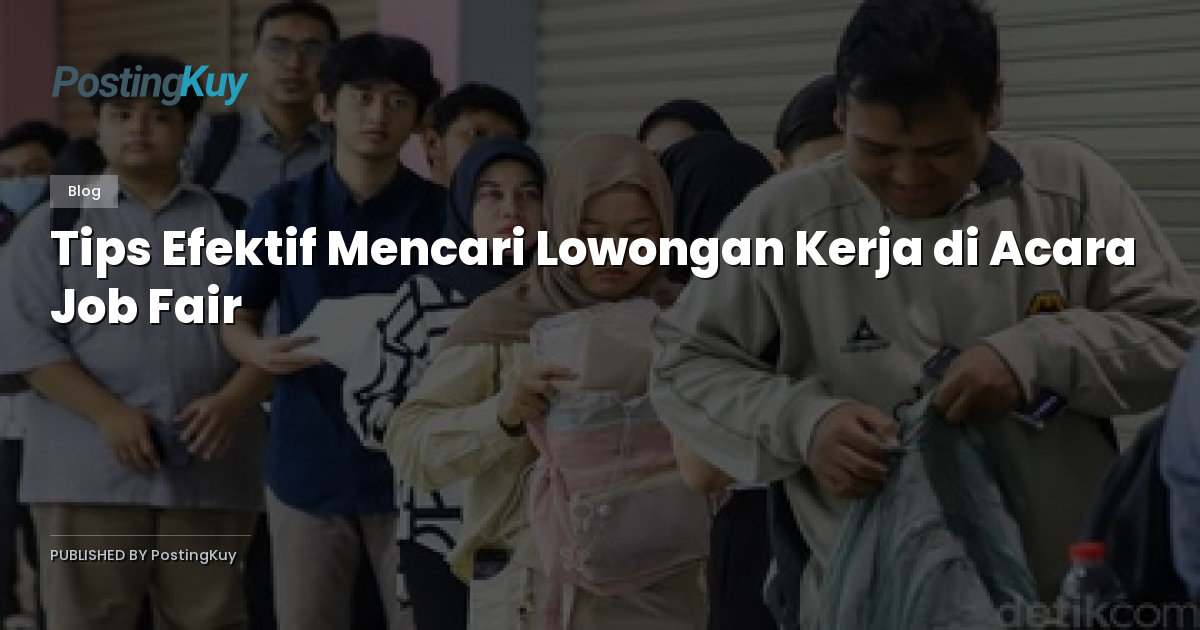 Tips Efektif Mencari Lowongan Kerja di Acara Job Fair