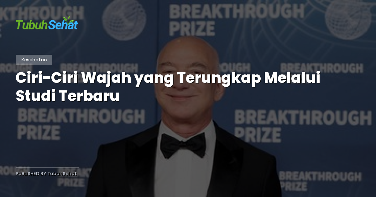 Ciri-Ciri Wajah yang Terungkap Melalui Studi Terbaru