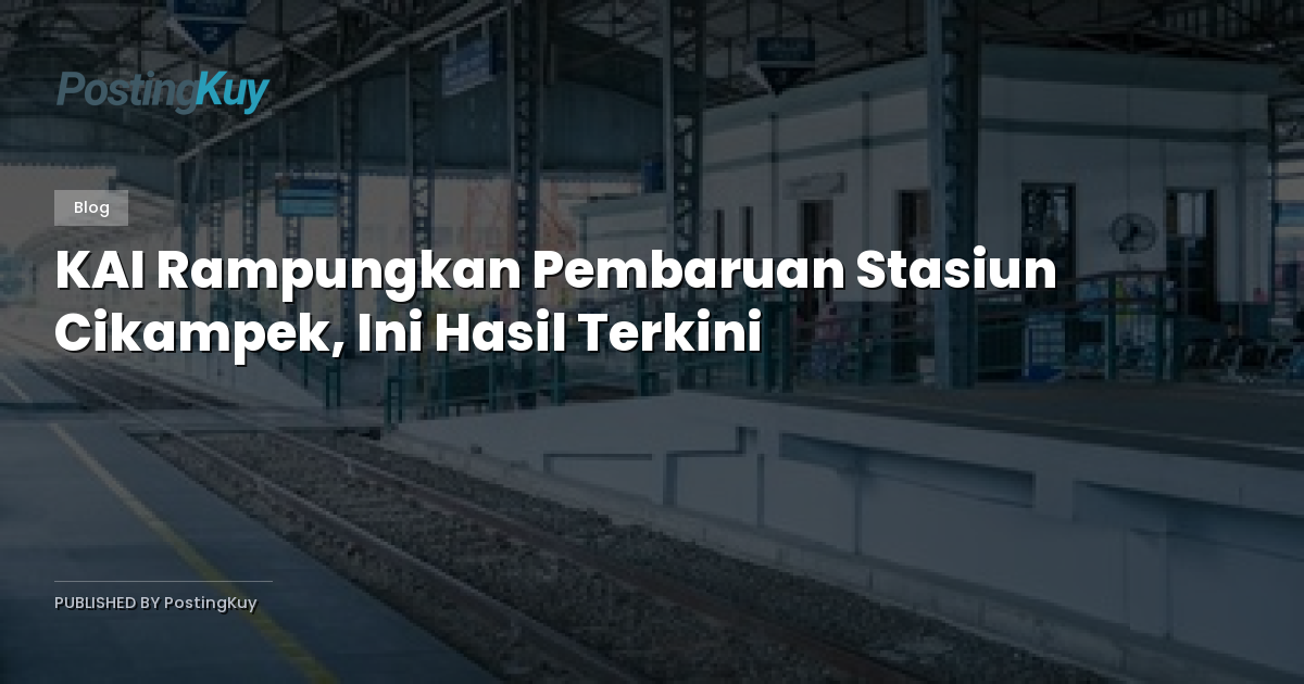 KAI Rampungkan Pembaruan Stasiun Cikampek, Ini Hasil Terkini