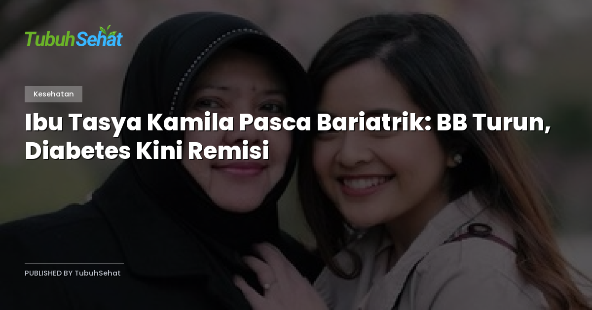 Ibu Tasya Kamila Pasca Bariatrik: BB Turun, Diabetes Kini Remisi
