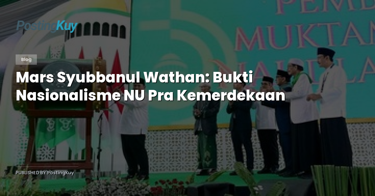 Mars Syubbanul Wathan: Bukti Nasionalisme NU Pra Kemerdekaan