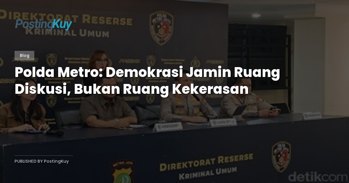 Polda Metro: Demokrasi Jamin Ruang Diskusi, Bukan Ruang Kekerasan