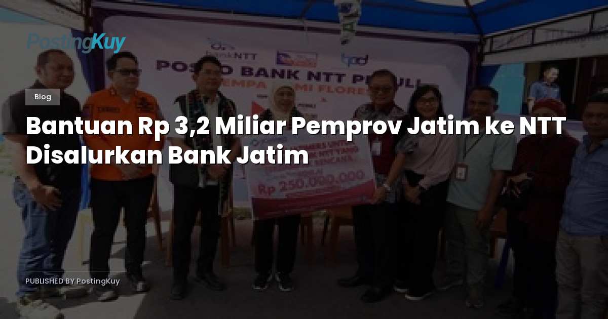 Bantuan Rp 3,2 Miliar Pemprov Jatim ke NTT Disalurkan Bank Jatim