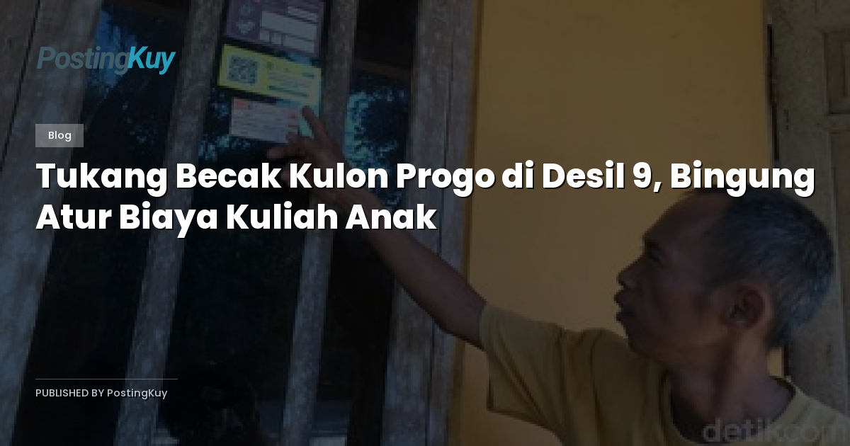 Tukang Becak Kulon Progo di Desil 9, Bingung Atur Biaya Kuliah Anak