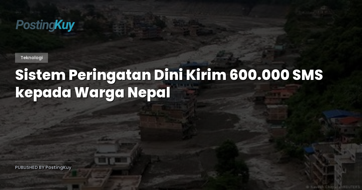 Sistem Peringatan Dini Kirim 600.000 SMS kepada Warga Nepal
