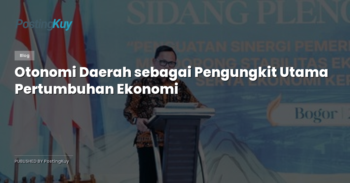 Otonomi Daerah sebagai Pengungkit Utama Pertumbuhan Ekonomi