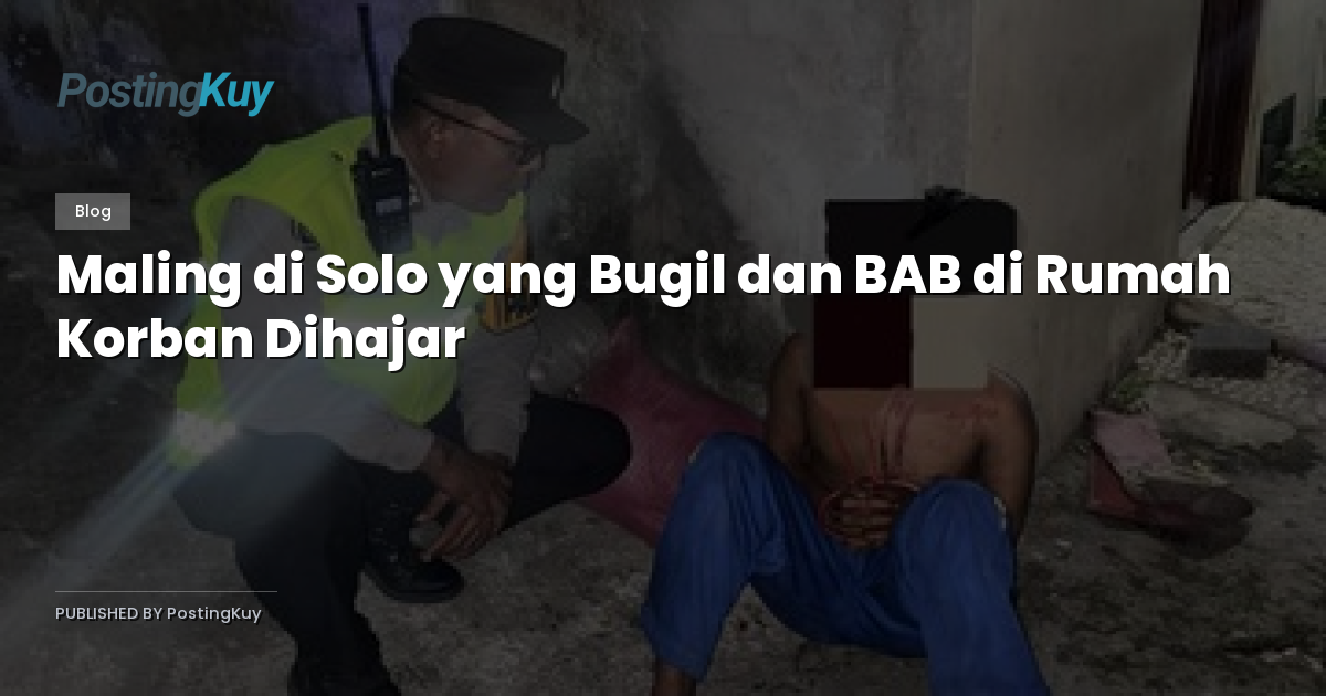 Maling di Solo yang Bugil dan BAB di Rumah Korban Dihajar