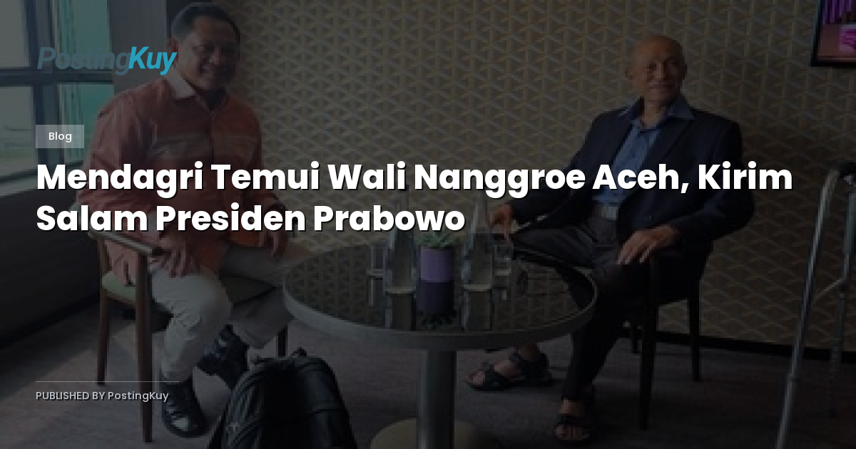 Mendagri Temui Wali Nanggroe Aceh, Kirim Salam Presiden Prabowo