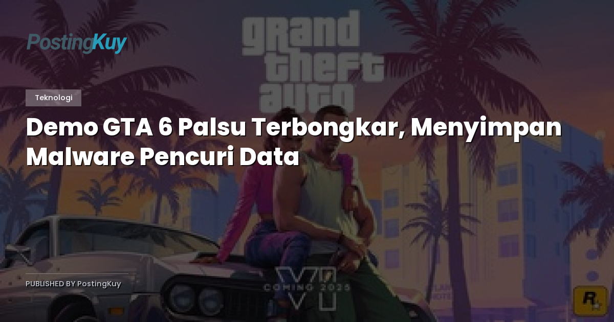 Demo GTA 6 Palsu Terbongkar, Menyimpan Malware Pencuri Data