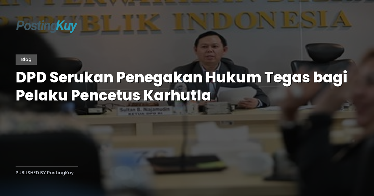 DPD Serukan Penegakan Hukum Tegas bagi Pelaku Pencetus Karhutla