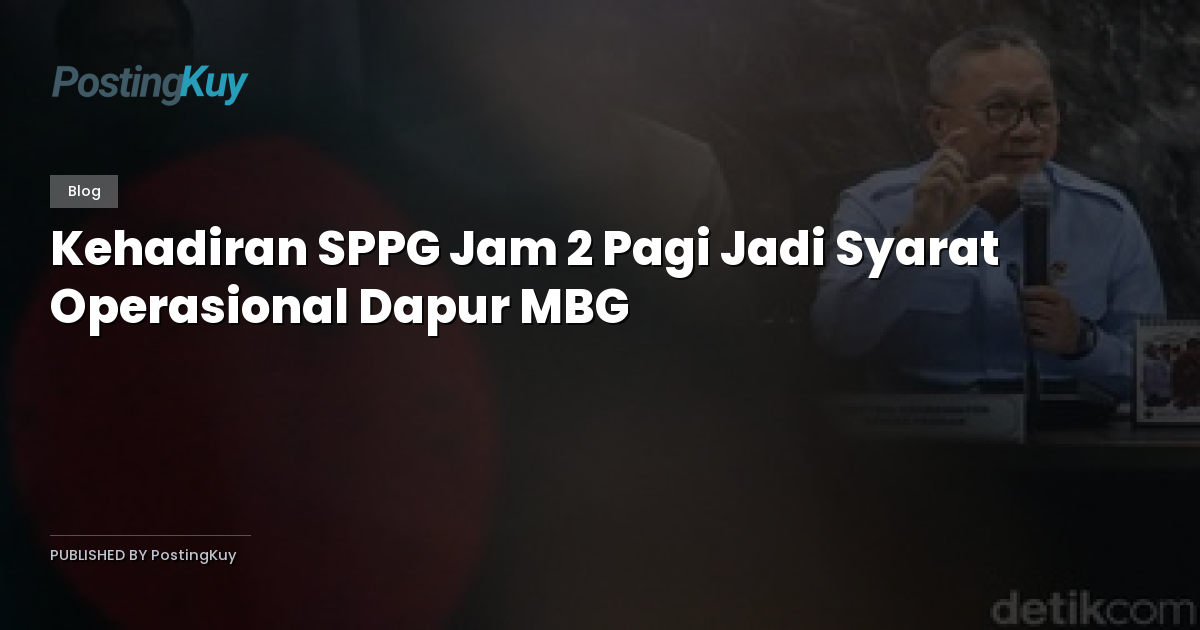 Kehadiran SPPG Jam 2 Pagi Jadi Syarat Operasional Dapur MBG