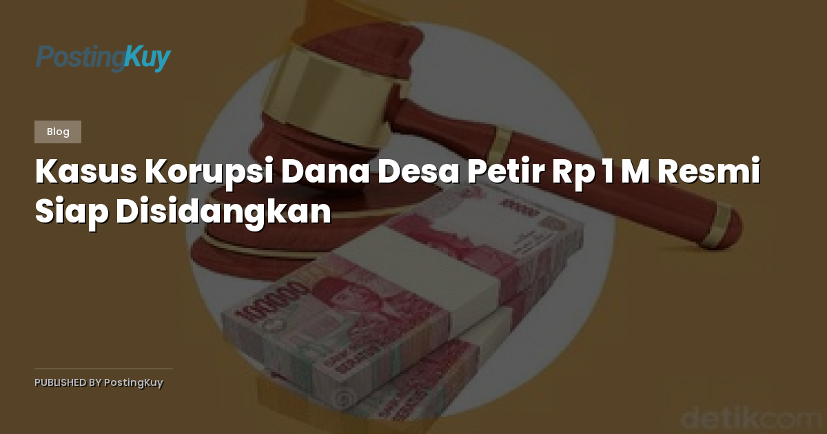 Kasus Korupsi Dana Desa Petir Rp 1 M Resmi Siap Disidangkan