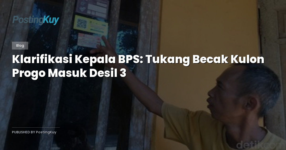 Klarifikasi Kepala BPS: Tukang Becak Kulon Progo Masuk Desil 3