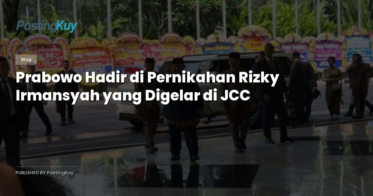 Prabowo Hadir di Pernikahan Rizky Irmansyah yang Digelar di JCC