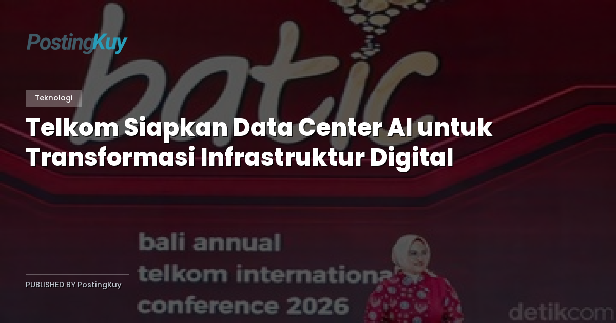 Telkom Siapkan Data Center AI untuk Transformasi Infrastruktur Digital
