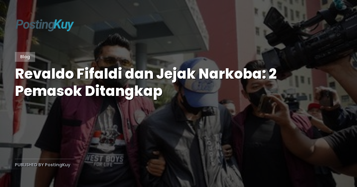 Revaldo Fifaldi dan Jejak Narkoba: 2 Pemasok Ditangkap