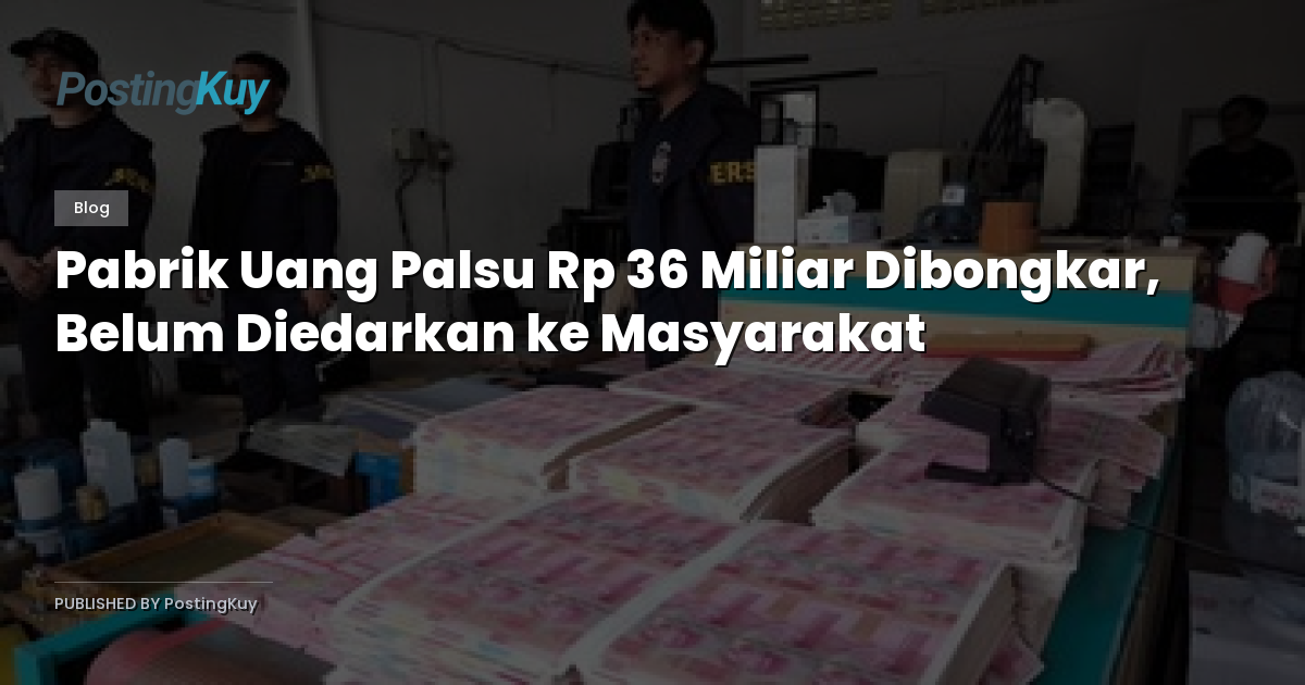 Pabrik Uang Palsu Rp 36 Miliar Dibongkar, Belum Diedarkan ke Masyarakat
