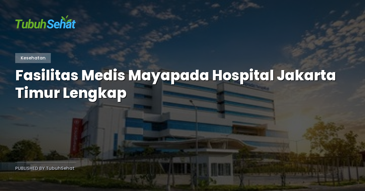 Fasilitas Medis Mayapada Hospital Jakarta Timur Lengkap
