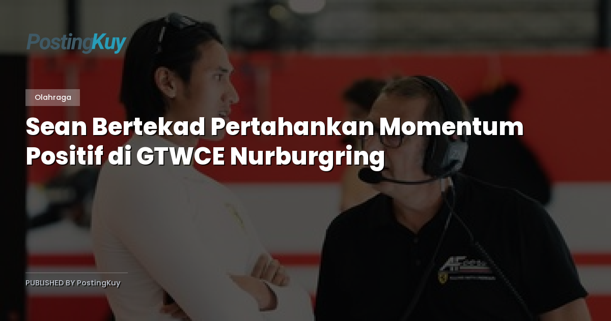 Sean Bertekad Pertahankan Momentum Positif di GTWCE Nurburgring