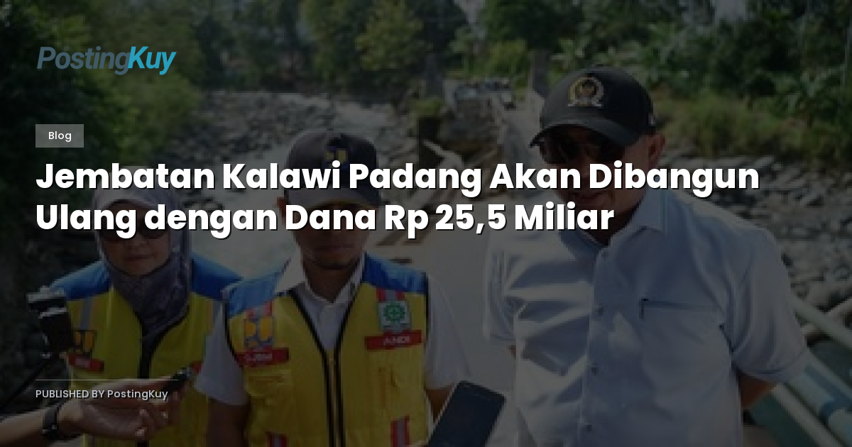Jembatan Kalawi Padang Akan Dibangun Ulang dengan Dana Rp 25,5 Miliar