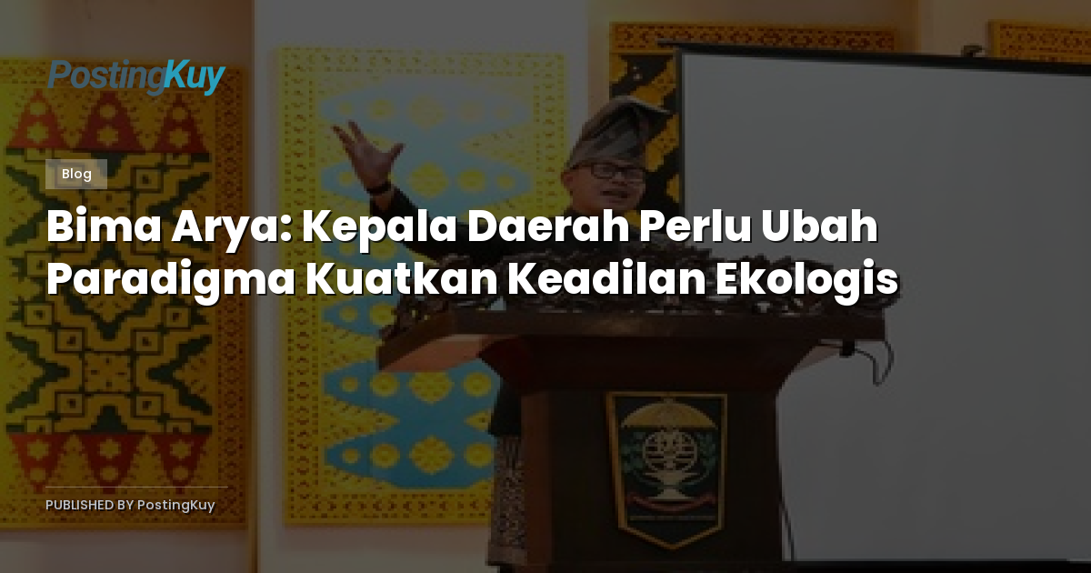 Bima Arya: Kepala Daerah Perlu Ubah Paradigma Kuatkan Keadilan Ekologis