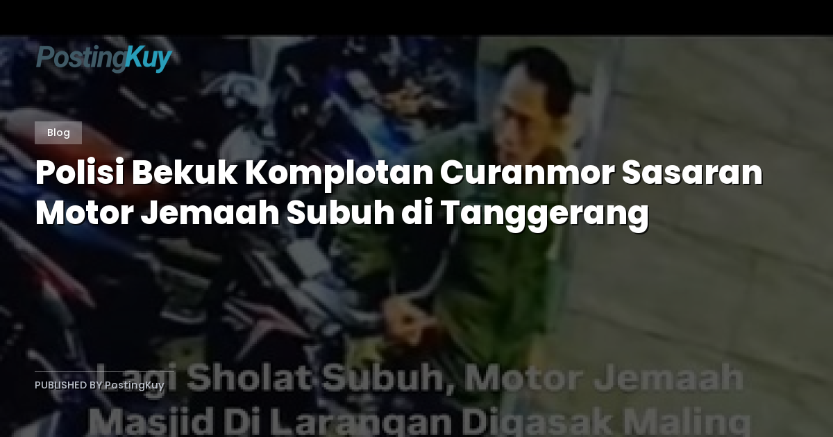 Polisi Bekuk Komplotan Curanmor Sasaran Motor Jemaah Subuh di Tanggerang