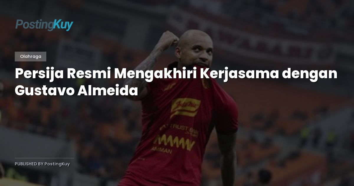 Persija Resmi Mengakhiri Kerjasama dengan Gustavo Almeida
