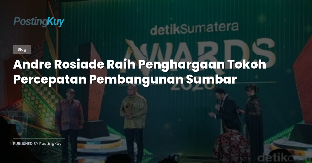 Andre Rosiade Raih Penghargaan Tokoh Percepatan Pembangunan Sumbar