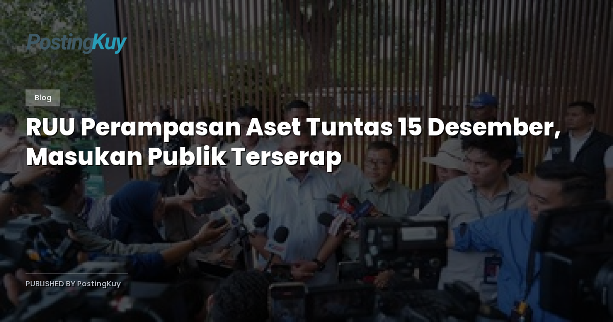 RUU Perampasan Aset Tuntas 15 Desember, Masukan Publik Terserap