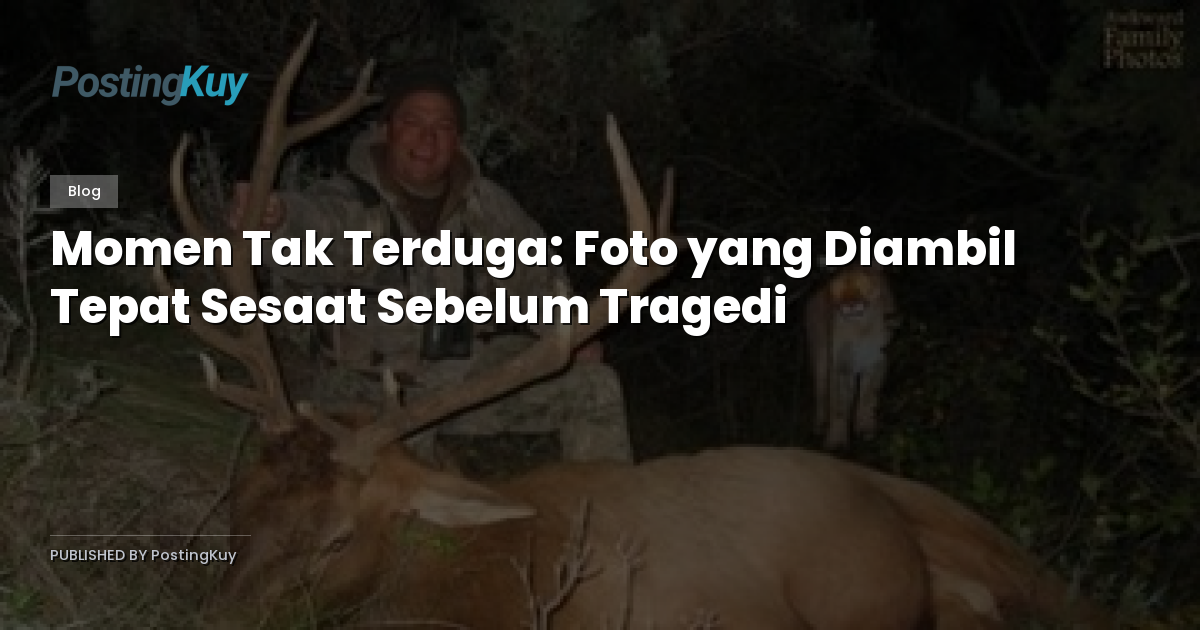 Momen Tak Terduga: Foto yang Diambil Tepat Sesaat Sebelum Tragedi