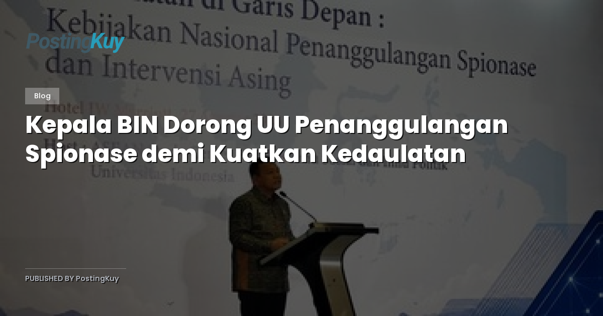 Kepala BIN Dorong UU Penanggulangan Spionase demi Kuatkan Kedaulatan