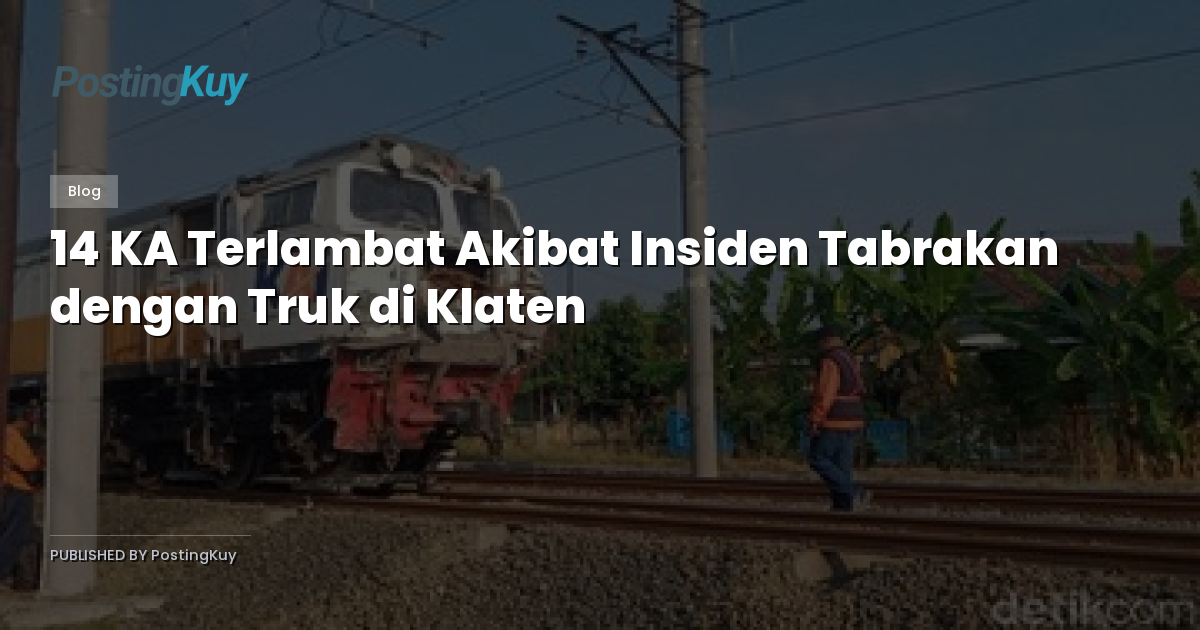 14 KA Terlambat Akibat Insiden Tabrakan dengan Truk di Klaten