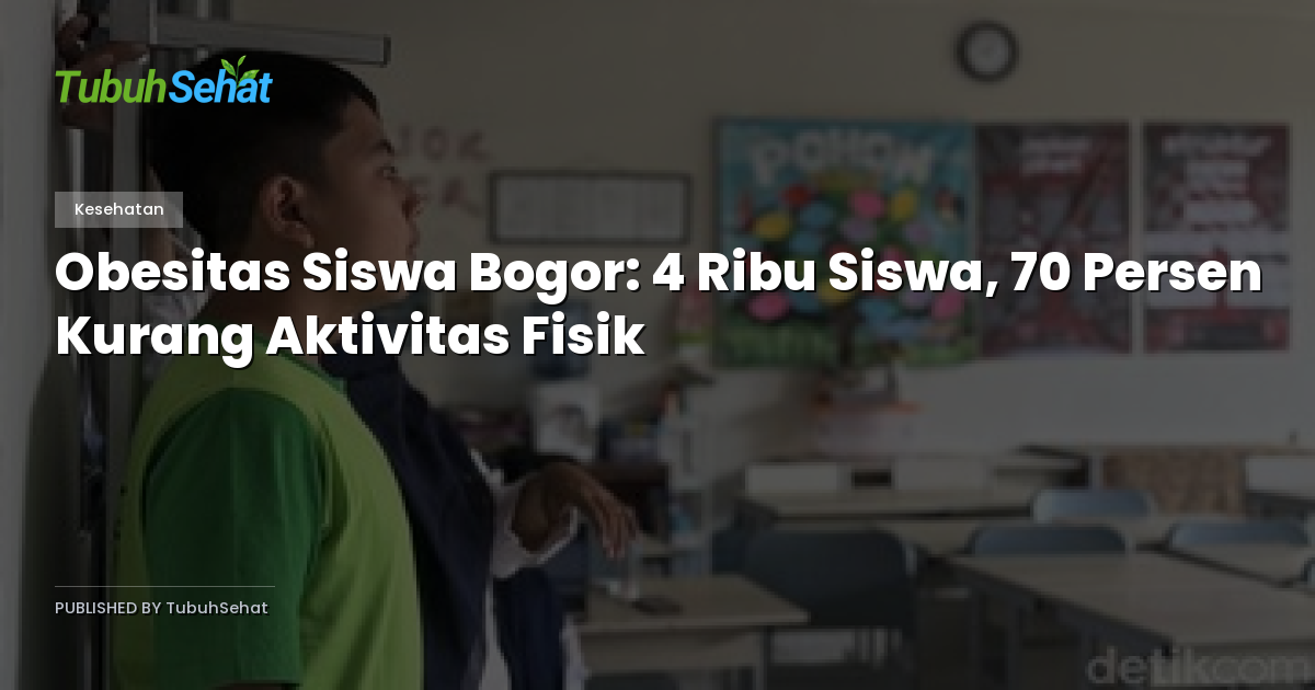 Obesitas Siswa Bogor: 4 Ribu Siswa, 70 Persen Kurang Aktivitas Fisik
