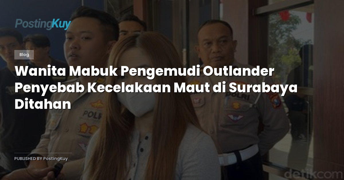 Wanita Mabuk Pengemudi Outlander Penyebab Kecelakaan Maut di Surabaya Ditahan