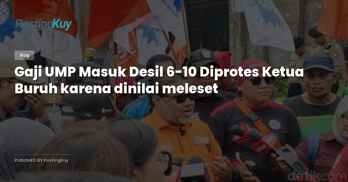 Gaji UMP Masuk Desil 6-10 Diprotes Ketua Buruh karena dinilai meleset