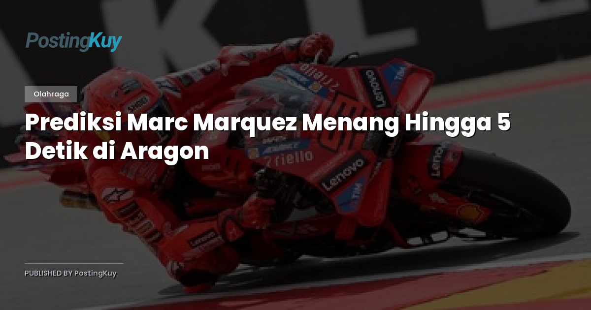 Prediksi Marc Marquez Menang Hingga 5 Detik di Aragon