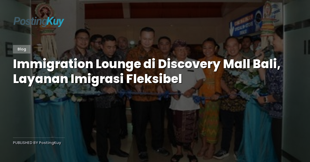 Immigration Lounge di Discovery Mall Bali, Layanan Imigrasi Fleksibel