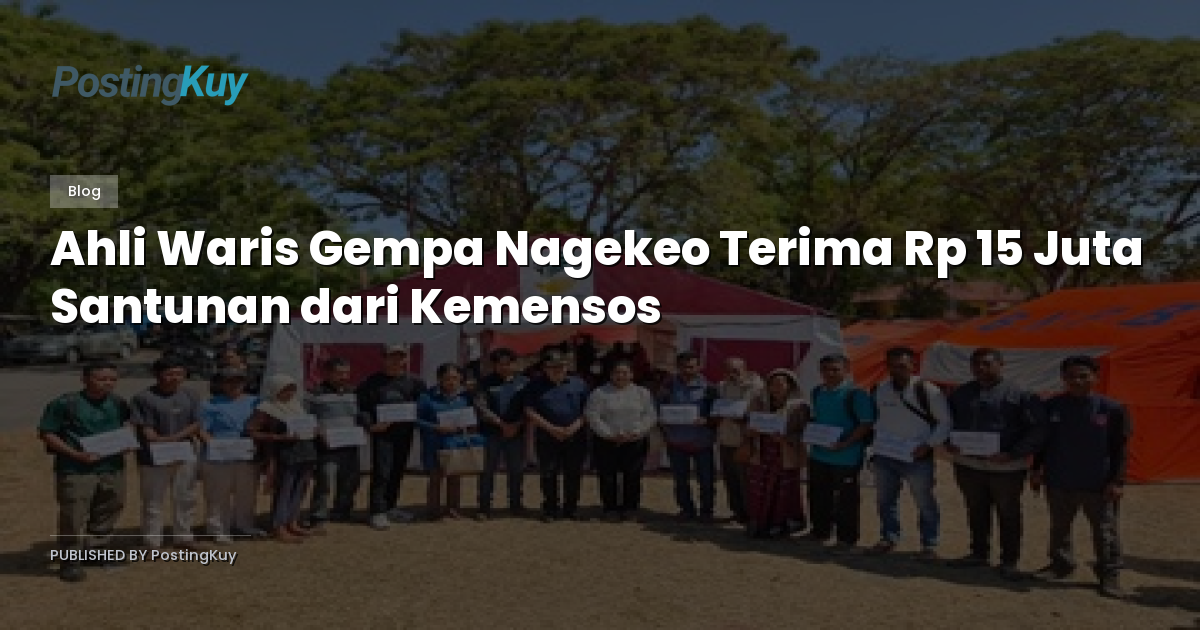 Ahli Waris Gempa Nagekeo Terima Rp 15 Juta Santunan dari Kemensos