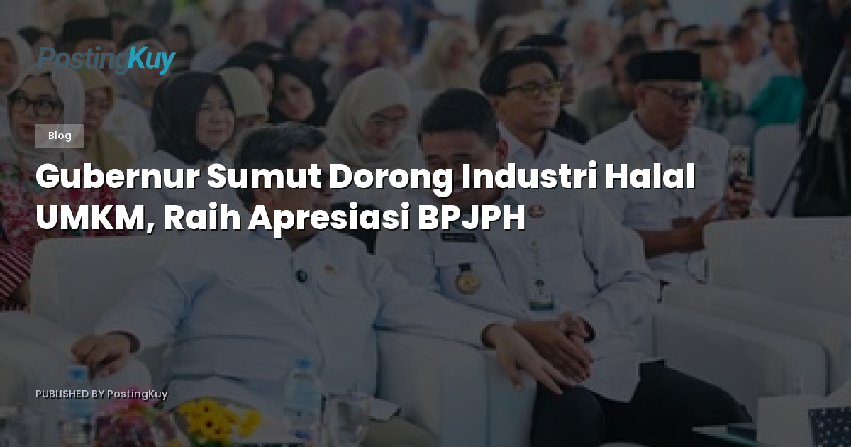 Gubernur Sumut Dorong Industri Halal UMKM, Raih Apresiasi BPJPH