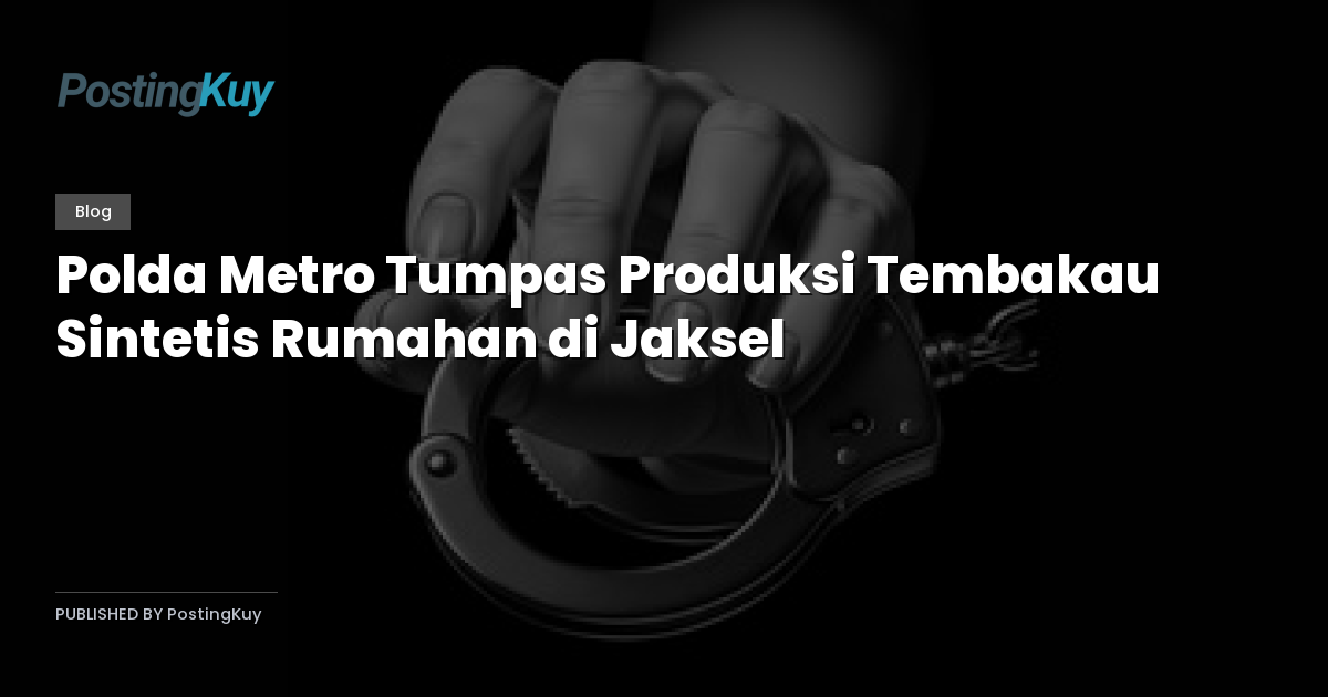Polda Metro Tumpas Produksi Tembakau Sintetis Rumahan di Jaksel
