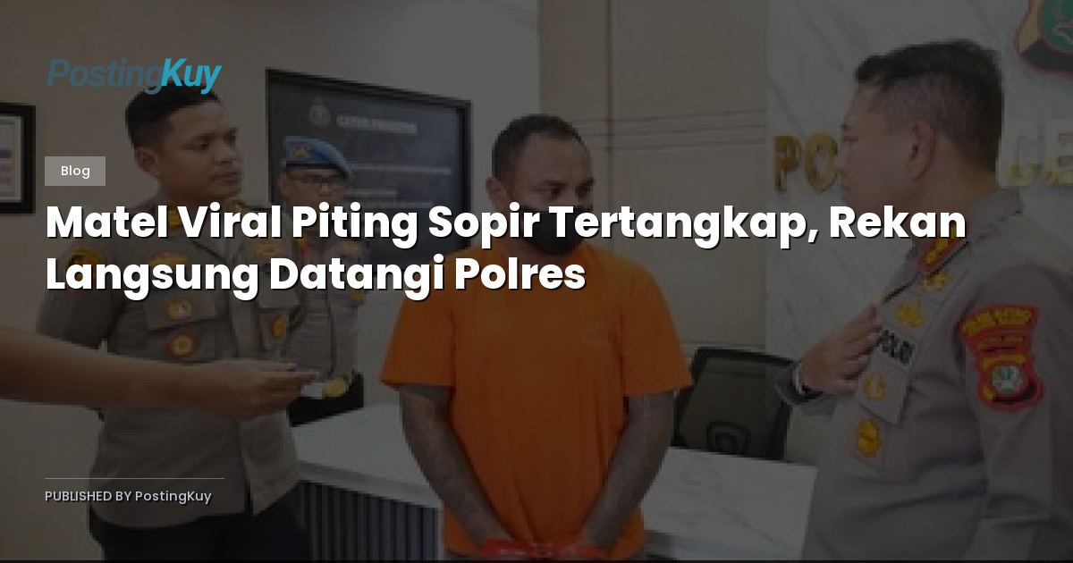 Matel Viral Piting Sopir Tertangkap, Rekan Langsung Datangi Polres