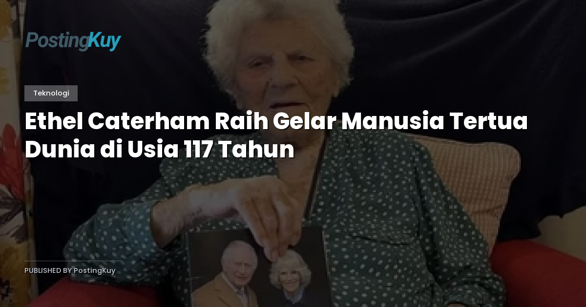 Ethel Caterham Raih Gelar Manusia Tertua Dunia di Usia 117 Tahun