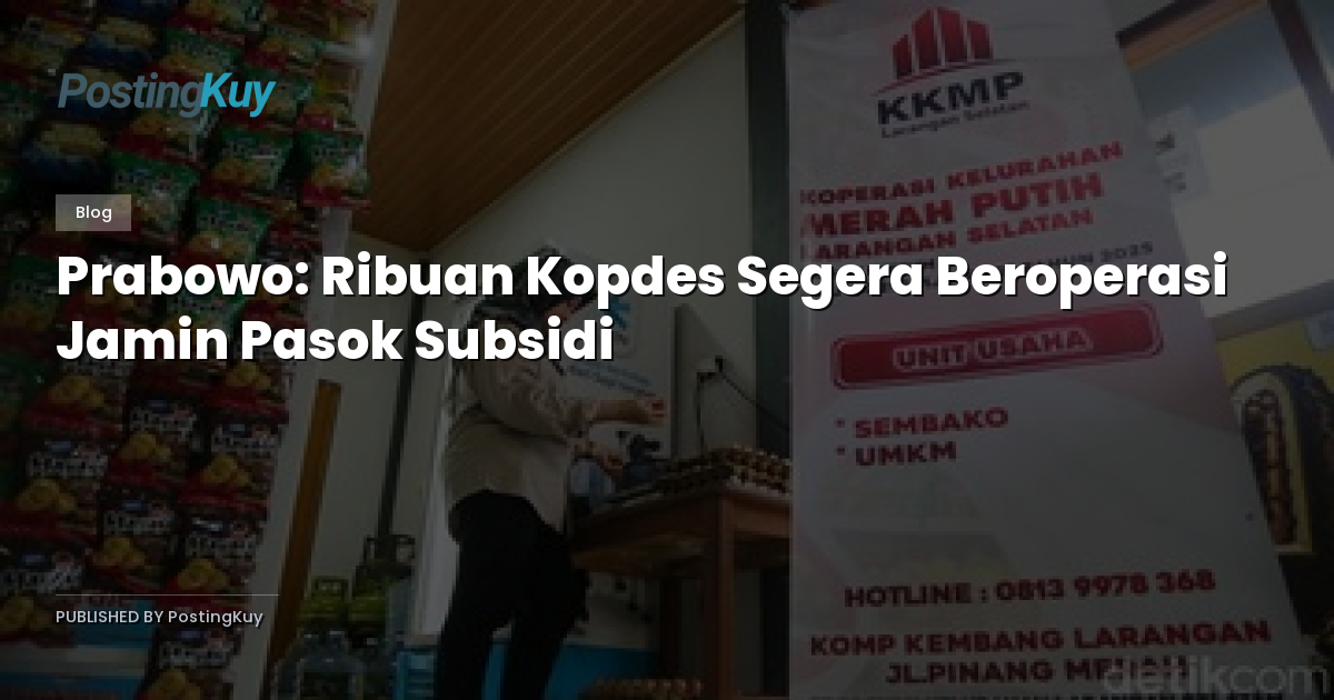 Prabowo: Ribuan Kopdes Segera Beroperasi Jamin Pasok Subsidi