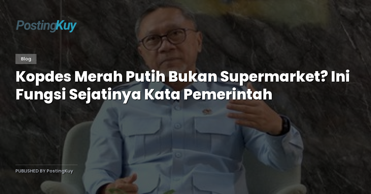 Kopdes Merah Putih Bukan Supermarket? Ini Fungsi Sejatinya Kata Pemerintah