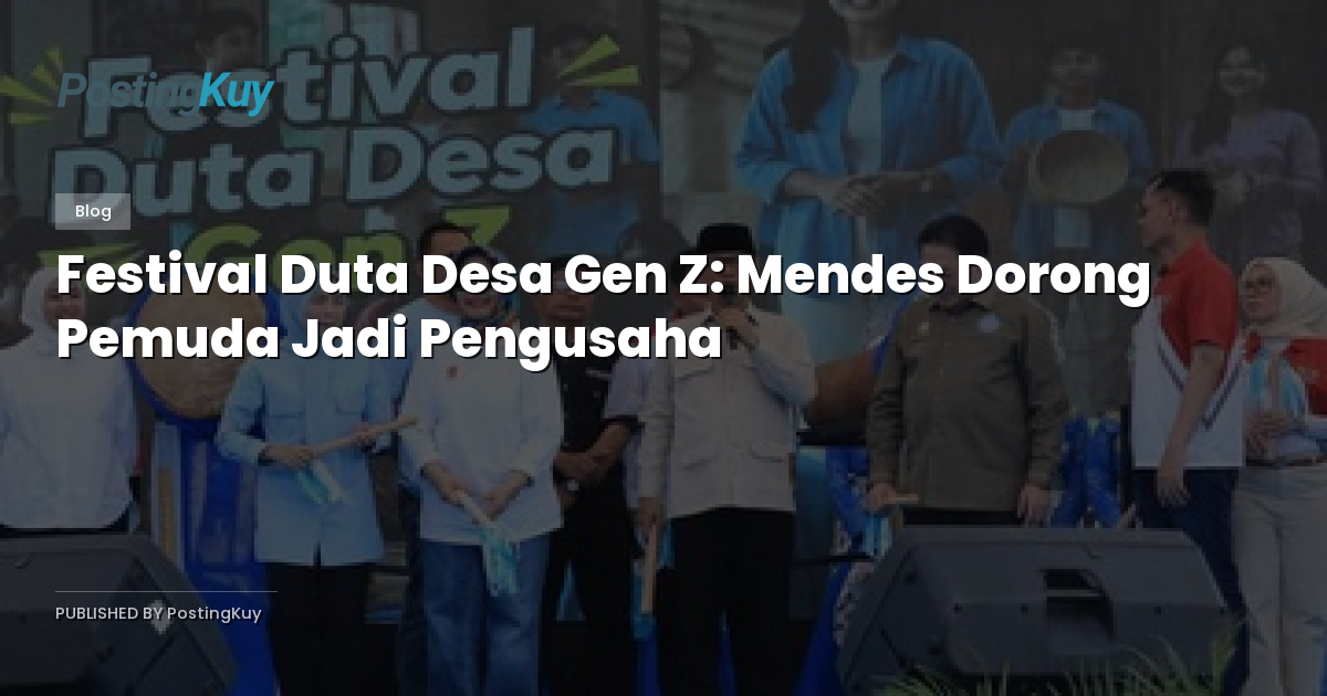 Festival Duta Desa Gen Z: Mendes Dorong Pemuda Jadi Pengusaha