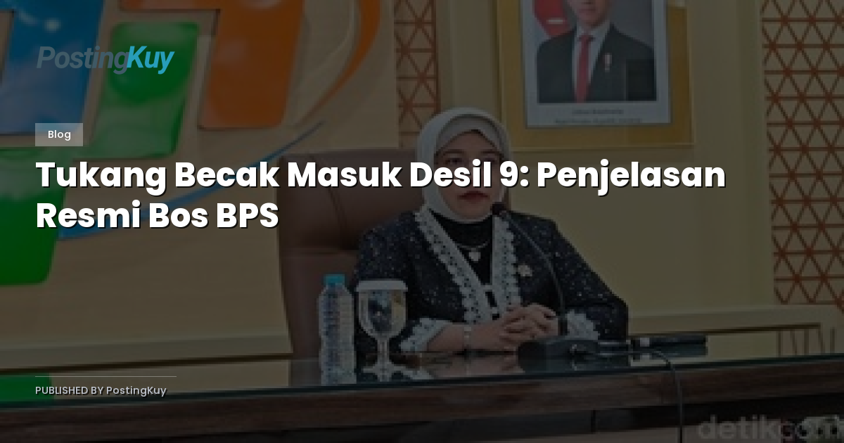 Tukang Becak Masuk Desil 9: Penjelasan Resmi Bos BPS
