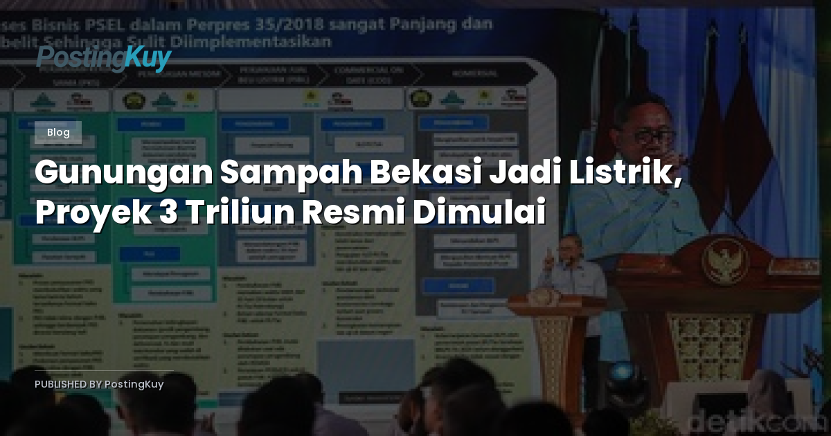 Gunungan Sampah Bekasi Jadi Listrik, Proyek 3 Triliun Resmi Dimulai