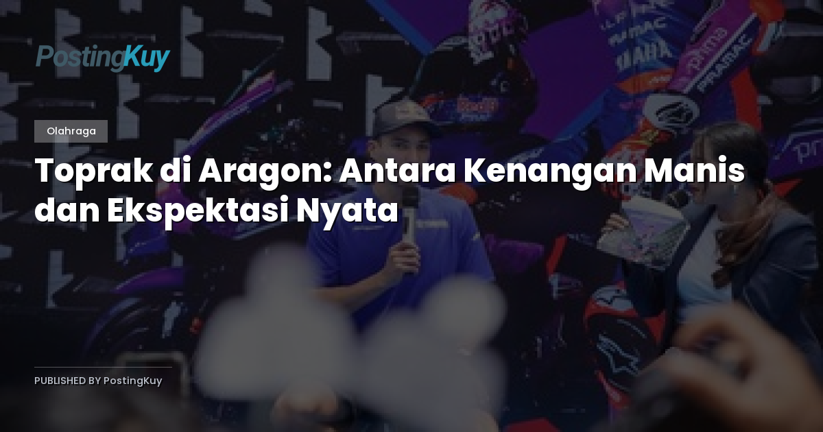 Toprak di Aragon: Antara Kenangan Manis dan Ekspektasi Nyata