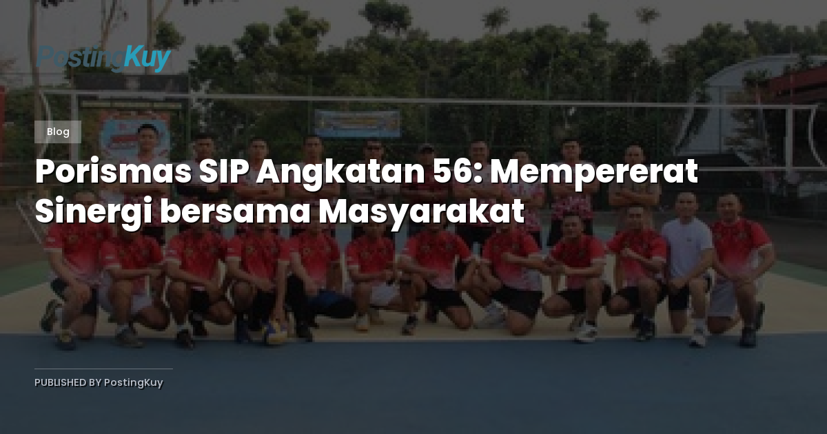 Porismas SIP Angkatan 56: Mempererat Sinergi bersama Masyarakat
